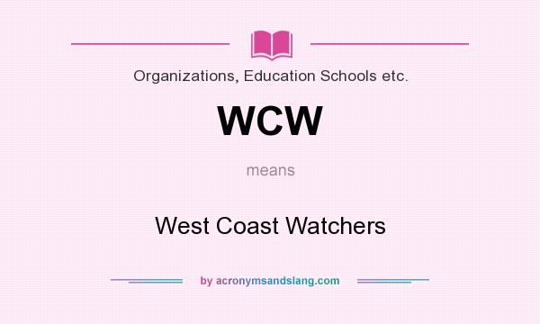 What does WCW mean? It stands for West Coast Watchers
