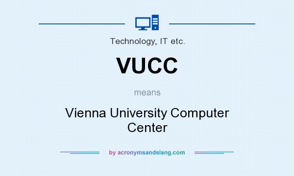 What does VUCC mean? It stands for Vienna University Computer Center