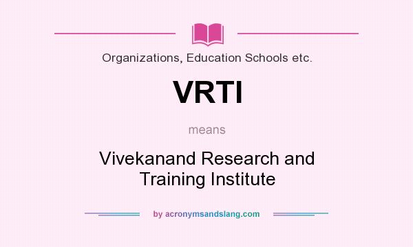 What does VRTI mean? It stands for Vivekanand Research and Training Institute