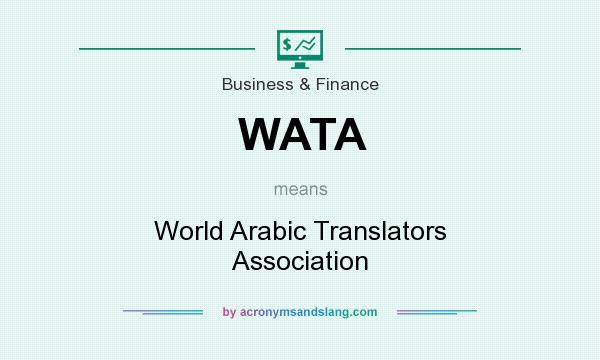 What does WATA mean? It stands for World Arabic Translators Association