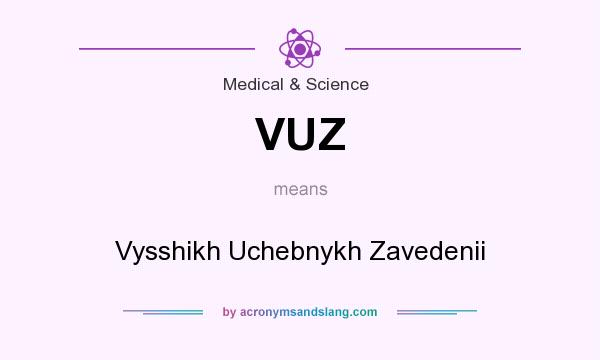 What does VUZ mean? It stands for Vysshikh Uchebnykh Zavedenii