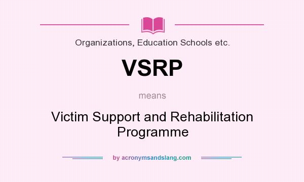 What does VSRP mean? It stands for Victim Support and Rehabilitation Programme