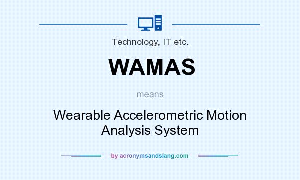 What does WAMAS mean? It stands for Wearable Accelerometric Motion Analysis System