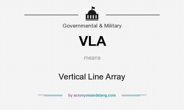 What does VLA mean? It stands for Vertical Line Array