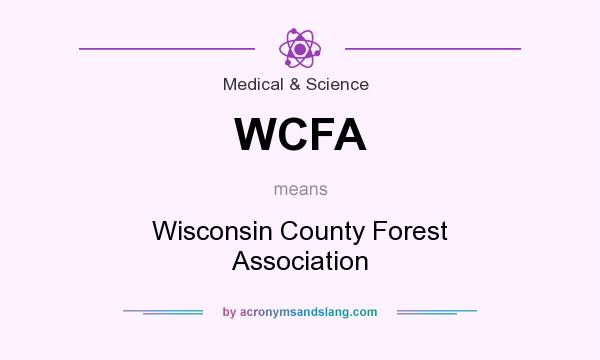 What does WCFA mean? It stands for Wisconsin County Forest Association