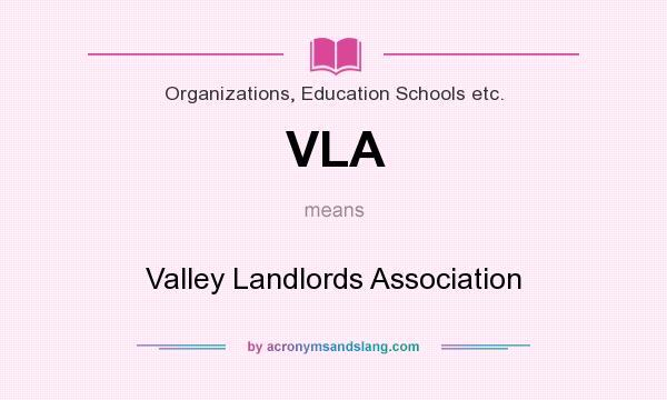 What does VLA mean? It stands for Valley Landlords Association