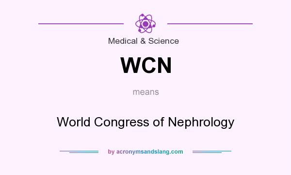 What does WCN mean? It stands for World Congress of Nephrology