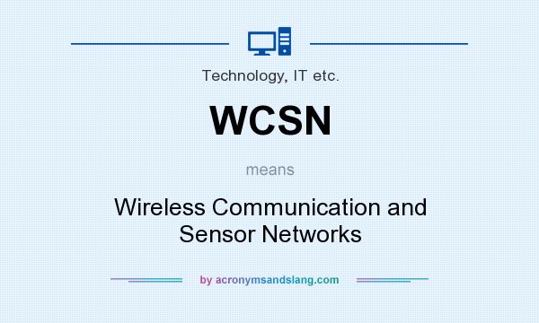 What does WCSN mean? It stands for Wireless Communication and Sensor Networks