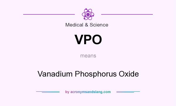What does VPO mean? It stands for Vanadium Phosphorus Oxide