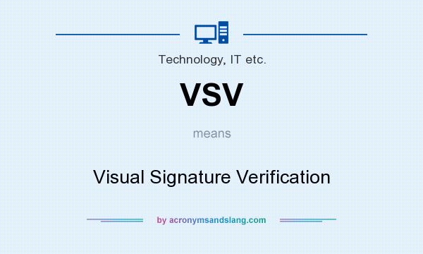 What does VSV mean? It stands for Visual Signature Verification