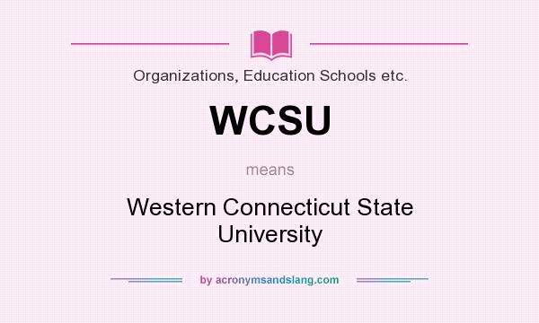 What does WCSU mean? It stands for Western Connecticut State University