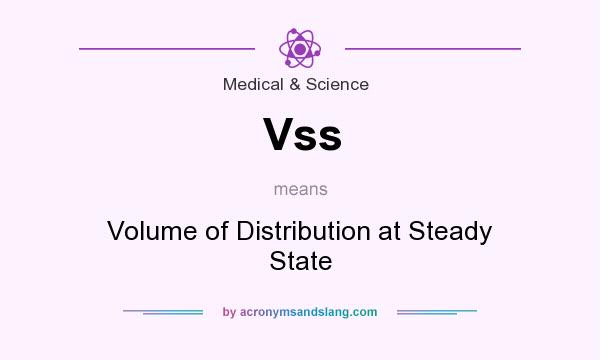 What does Vss mean? It stands for Volume of Distribution at Steady State