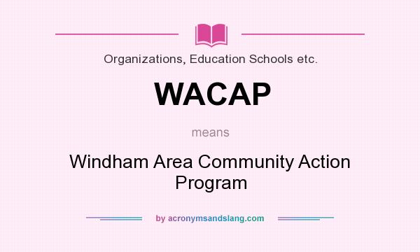 What does WACAP mean? It stands for Windham Area Community Action Program