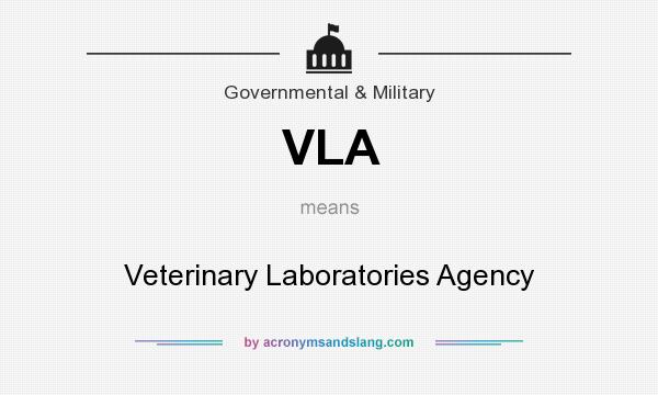 What does VLA mean? It stands for Veterinary Laboratories Agency