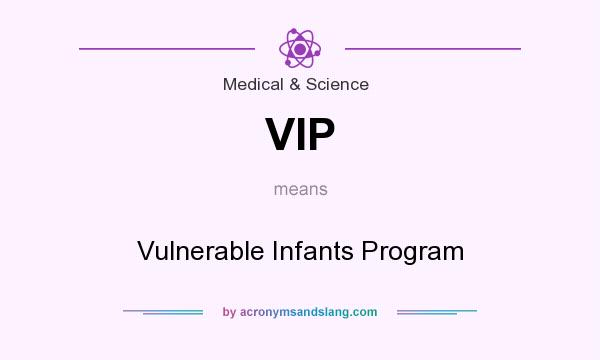 What does VIP mean? It stands for Vulnerable Infants Program