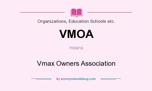 What does VMOA mean? It stands for Vmax Owners Association