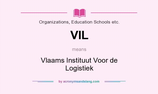 What does VIL mean? It stands for Vlaams Instituut Voor de Logistiek