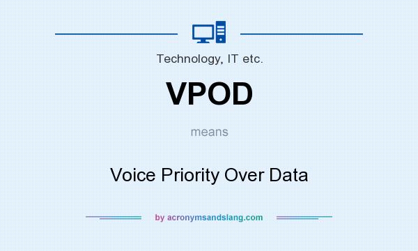 What does VPOD mean? It stands for Voice Priority Over Data