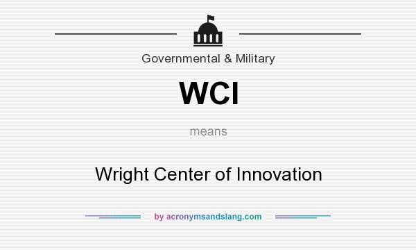 What does WCI mean? It stands for Wright Center of Innovation