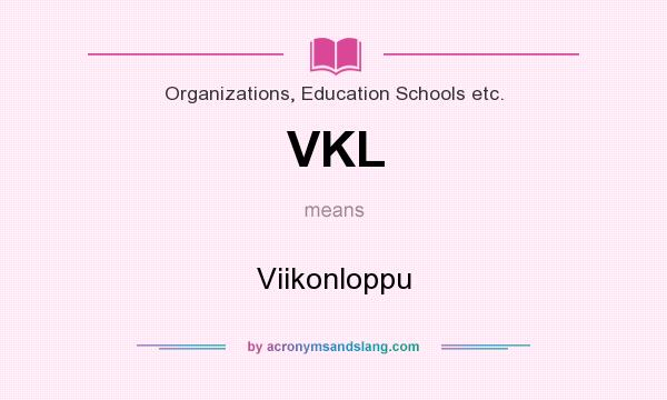 What does VKL mean? It stands for Viikonloppu