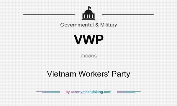 What does VWP mean? It stands for Vietnam Workers` Party