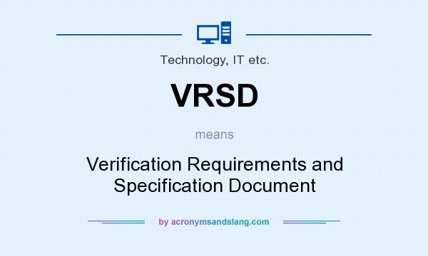 What does VRSD mean? It stands for Verification Requirements and Specification Document