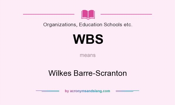 What does WBS mean? It stands for Wilkes Barre-Scranton