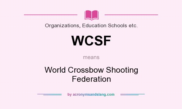 What does WCSF mean? It stands for World Crossbow Shooting Federation