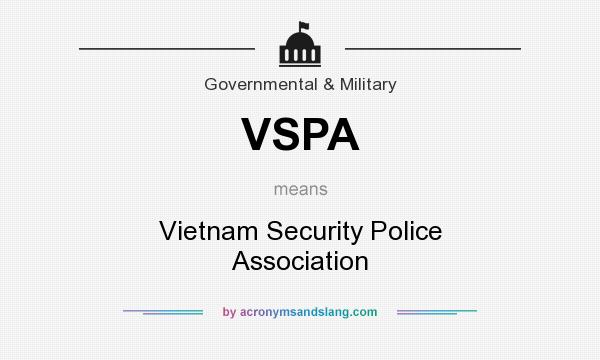 What does VSPA mean? It stands for Vietnam Security Police Association