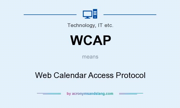 What does WCAP mean? It stands for Web Calendar Access Protocol