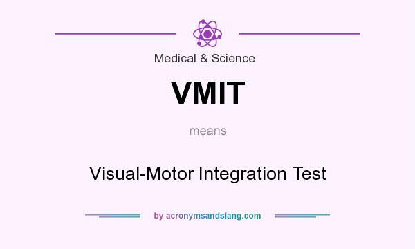 What does VMIT mean? It stands for Visual-Motor Integration Test