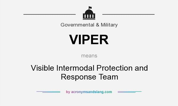 What does VIPER mean? It stands for Visible Intermodal Protection and Response Team
