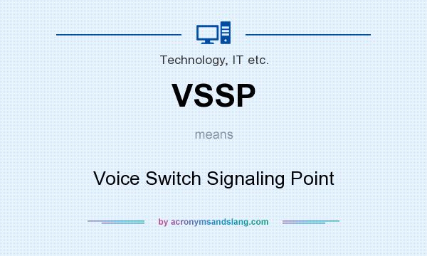 What does VSSP mean? It stands for Voice Switch Signaling Point