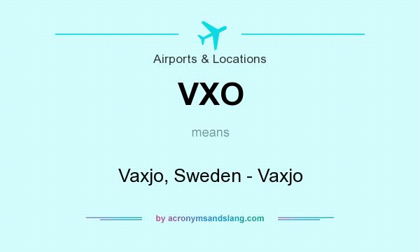 What does VXO mean? It stands for Vaxjo, Sweden - Vaxjo