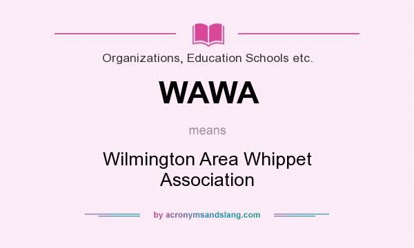 What does WAWA mean? It stands for Wilmington Area Whippet Association
