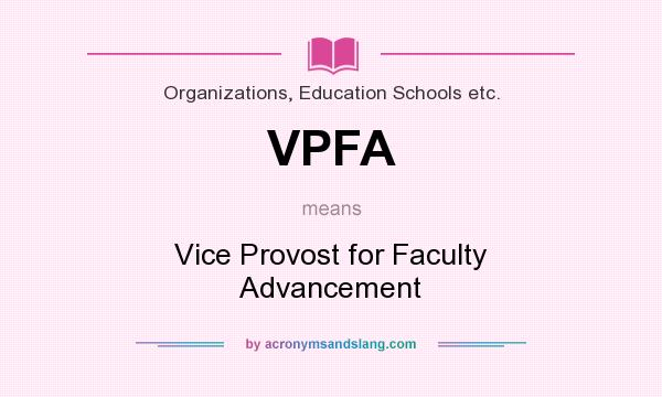 What does VPFA mean? It stands for Vice Provost for Faculty Advancement