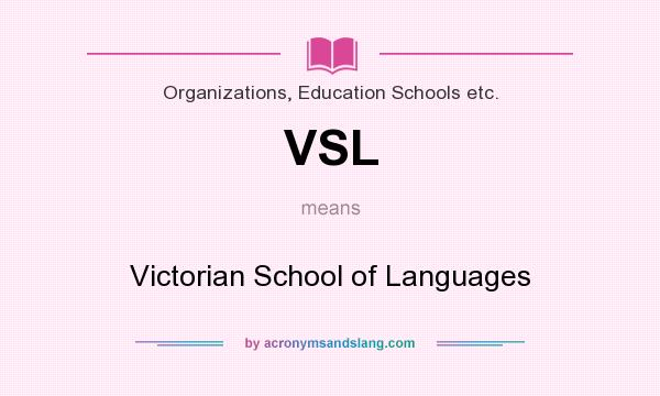 What does VSL mean? It stands for Victorian School of Languages
