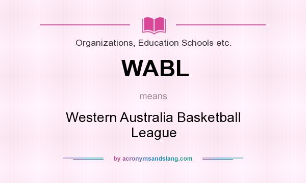 What does WABL mean? It stands for Western Australia Basketball League