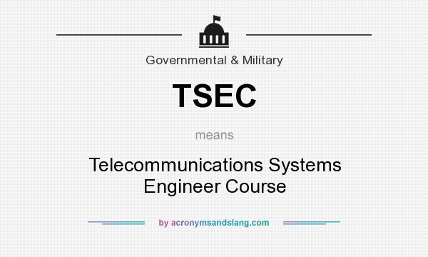 What does TSEC mean? It stands for Telecommunications Systems Engineer Course