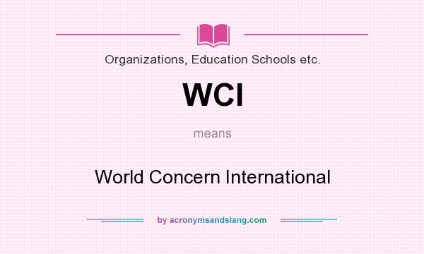 What does WCI mean? It stands for World Concern International