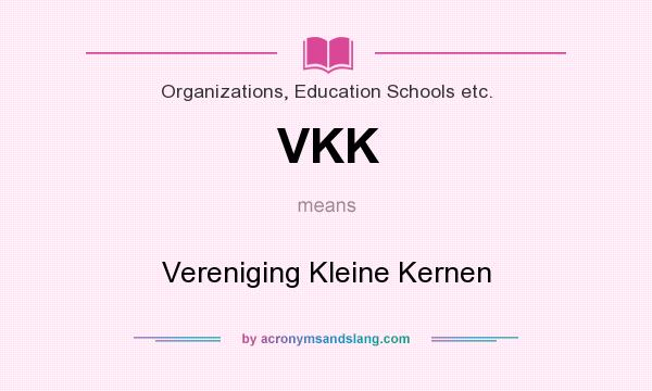 What does VKK mean? It stands for Vereniging Kleine Kernen