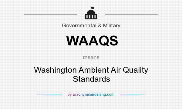 What does WAAQS mean? It stands for Washington Ambient Air Quality Standards