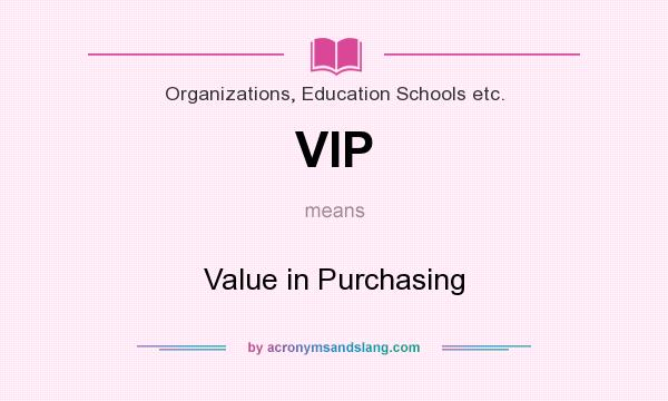 What does VIP mean? It stands for Value in Purchasing