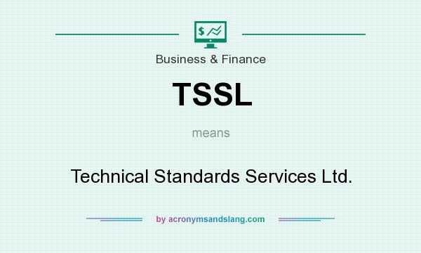 What does TSSL mean? It stands for Technical Standards Services Ltd.