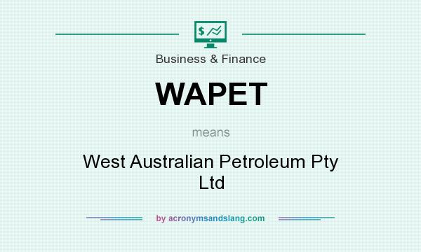 What does WAPET mean? It stands for West Australian Petroleum Pty Ltd