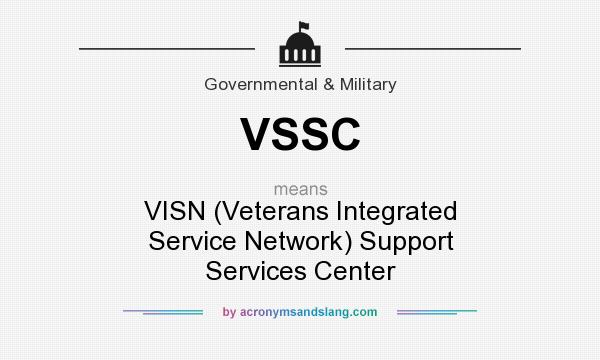 What does VSSC mean? It stands for VISN (Veterans Integrated Service Network) Support Services Center