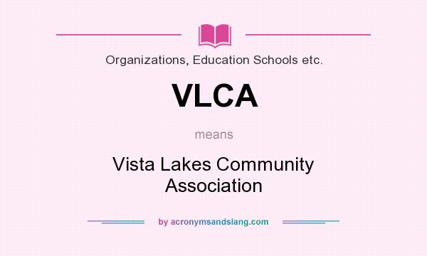 What does VLCA mean? It stands for Vista Lakes Community Association