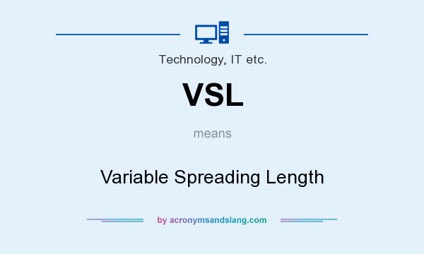 What does VSL mean? It stands for Variable Spreading Length