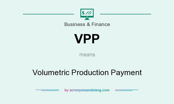 What does VPP mean? It stands for Volumetric Production Payment