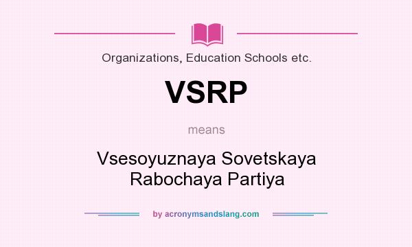 What does VSRP mean? It stands for Vsesoyuznaya Sovetskaya Rabochaya Partiya